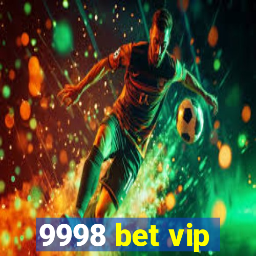 9998 bet vip